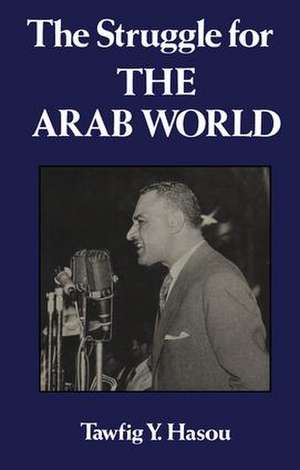 Struggle For The Arab World de Tawfig Y. Hasou