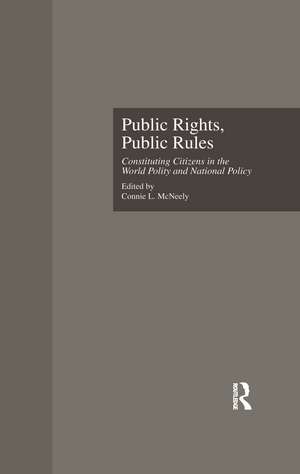 Public Rights, Public Rules: Constituting Citizens in the World Polity and National Policy de Connie L. McNeely