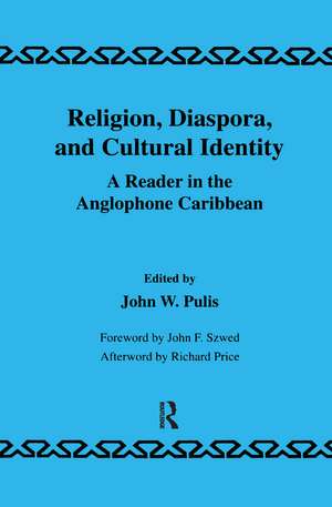 Religion, Diaspora and Cultural Identity: A Reader in the Anglophone Caribbean de J.W. Pulis