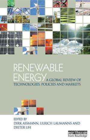 Renewable Energy: A Global Review of Technologies, Policies and Markets de Dirk Assmann