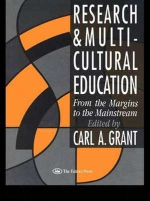 Research and Multicultural Education: From The Margins To The Mainstream de Carl A. Grant