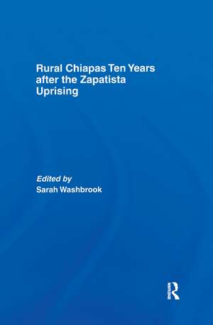 Rural Chiapas Ten Years after the Zapatista Uprising de Sarah Washbrook