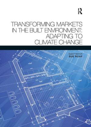 Transforming Markets in the Built Environment: Adapting to Climate Change de Susan Roaf