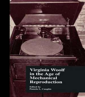 Virginia Woolf in the Age of Mechanical Reproduction de Pamela Caughie