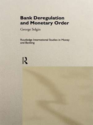 Bank Deregulation & Monetary Order de George Selgin