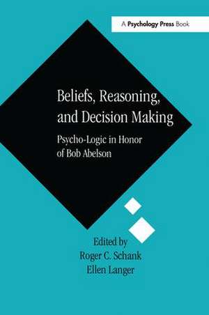 Beliefs, Reasoning, and Decision Making: Psycho-Logic in Honor of Bob Abelson de Roger C. Schank