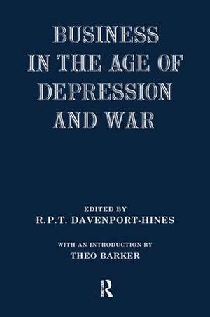 Business in the Age of Depression and War de R.P.T. Davenport-Hines