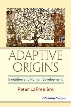 Adaptive Origins: Evolution and Human Development de Peter LaFrenière