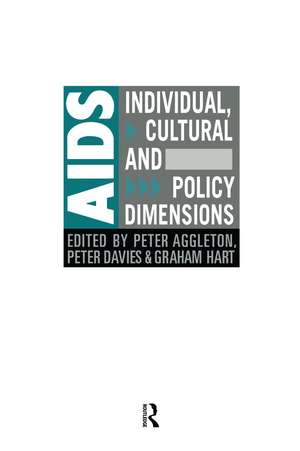 AIDS: Individual, Cultural And Policy Dimensions de Peter Aggleton