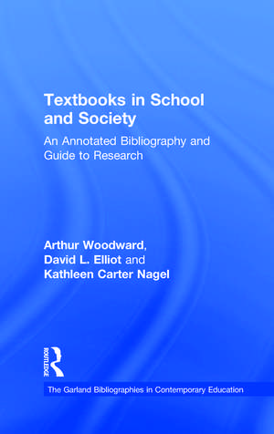 Textbooks in School and Society: An Annotated Bibliography & Guide to Research de Arthur Woodward