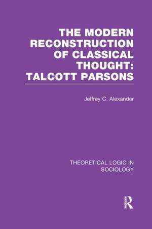 Modern Reconstruction of Classical Thought: Talcott Parsons de Jeffrey Alexander