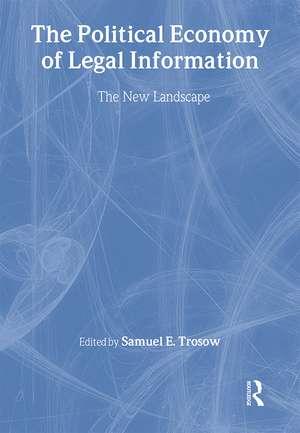 The Political Economy of Legal Information: The New Landscape de Samuel E. Trosow