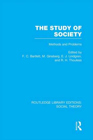 The Study of Society (RLE Social Theory): Methods and Problems de F.C. Bartlett