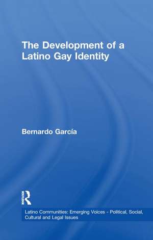 The Development of a Latino Gay Identity de Bernardo C. Garcia