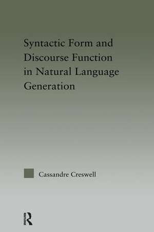 Discourse Function & Syntactic Form in Natural Language Generation de Cassandre Creswell