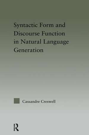 Syntactic Form and Discourse Function in Natural Language Generation de Cassandre Creswell