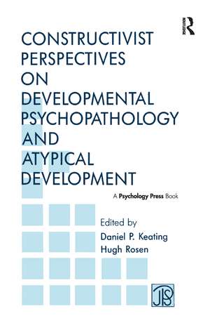 Constructivist Perspectives on Developmental Psychopathology and Atypical Development de Daniel P. Keating