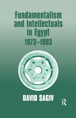 Fundamentalism and Intellectuals in Egypt, 1973-1993 de David Sagiv