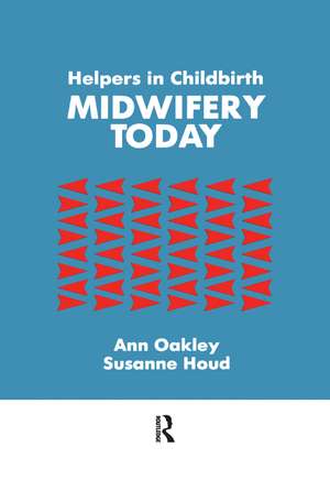 Helpers In Childbirth: Midwifery Today de Ann Oakley