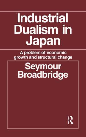 Industrial Dualism in Japan: A Problem of Economic Growth and Structure Change de Seymour Broadbridge