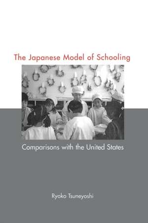 Japanese Model of Schooling: Comparisons with the U.S. de Ryoko Tsuneyoshi