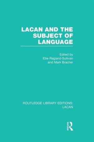 Lacan and the Subject of Language (RLE: Lacan) de Ellie Ragland-Sullivan