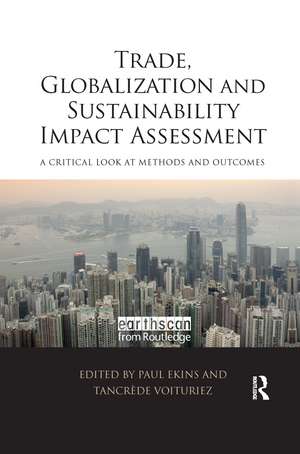 Trade, Globalization and Sustainability Impact Assessment: A Critical Look at Methods and Outcomes de Paul Ekins