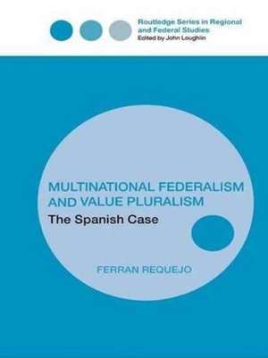 Multinational Federalism and Value Pluralism: The Spanish Case de Ferran Requejo