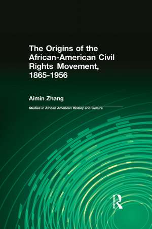 The Origins of the African-American Civil Rights Movement de Ai-min Zhang