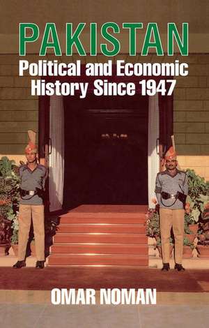 Pakistan: Political and Economic History Since 1947 de Omar Noman