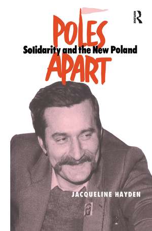 Poles Apart Cb: Solidarity and The New Poland de Jacqueline Hayden