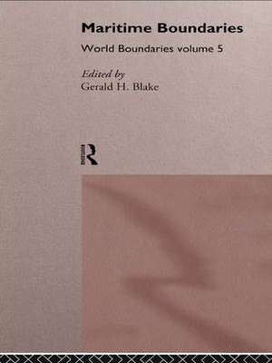 Maritime Boundaries: World Boundaries Volume 5 de Gerald H. Blake