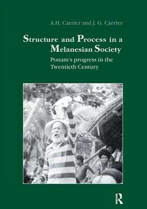 Structure and Process in a Melanesian Society: Ponam's Progress in the Twentieth Century de A.H. Carrier