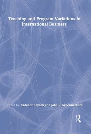 Teaching and Program Variations in International Business de Erdener Kaynak