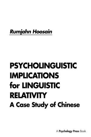 Psycholinguistic Implications for Linguistic Relativity: A Case Study of Chinese de Rumjahn Hoosain