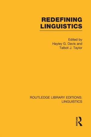 Redefining Linguistics (RLE Linguistics A: General Linguistics) de Hayley G. Davis