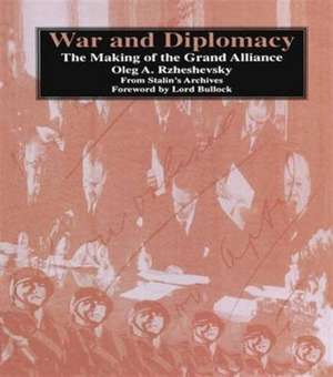 War and Diplomacy: The Making of the Grand Alliance de Oleg A. Rzeshevsky