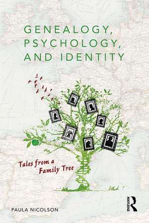 Genealogy, Psychology and Identity: Tales from a family tree de Paula Nicolson