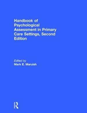 Handbook of Psychological Assessment in Primary Care Settings, Second Edition de Mark E. Maruish