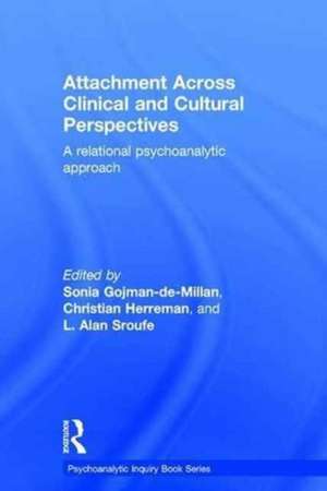 Attachment Across Clinical and Cultural Perspectives: A Relational Psychoanalytic Approach de Sonia Gojman-de-Millan