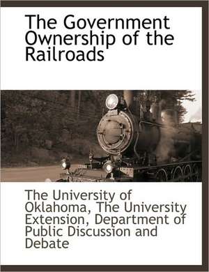 The Government Ownership of the Railroads de The Universi The University of Oklahoma