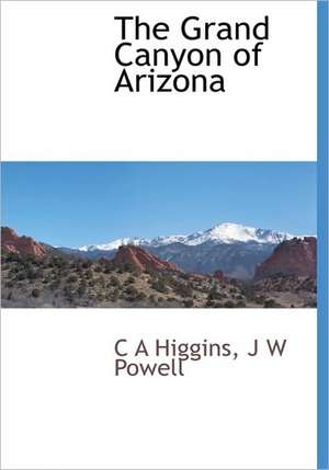 The Grand Canyon of Arizona de C. A. Higgins