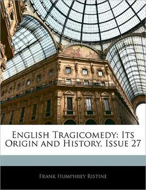 English Tragicomedy de Frank Humphrey Ristine