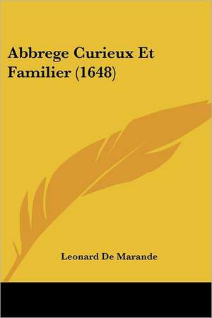 Abbrege Curieux Et Familier (1648) de Leonard De Marande