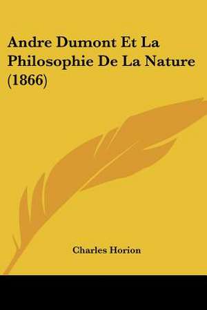 Andre Dumont Et La Philosophie De La Nature (1866) de Charles Horion