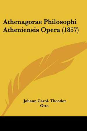 Athenagorae Philosophi Atheniensis Opera (1857) de Johann Carol. Theodor Otto