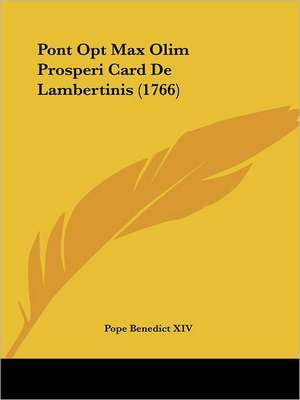 Pont Opt Max Olim Prosperi Card De Lambertinis (1766) de Pope Benedict XIV