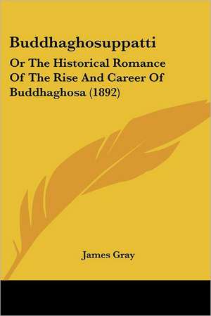 Buddhaghosuppatti de James Gray