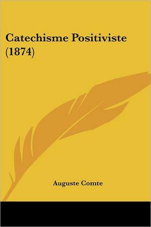 Catechisme Positiviste (1874) de Auguste Comte