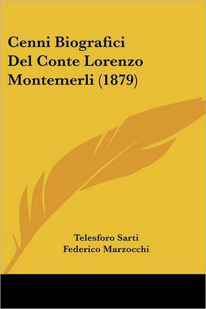 Cenni Biografici Del Conte Lorenzo Montemerli (1879) de Telesforo Sarti